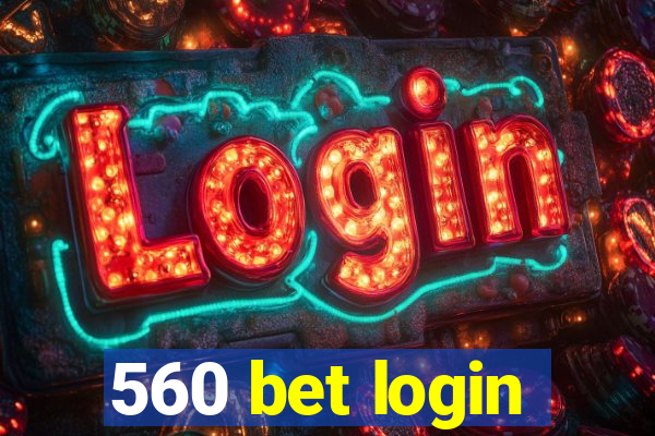 560 bet login